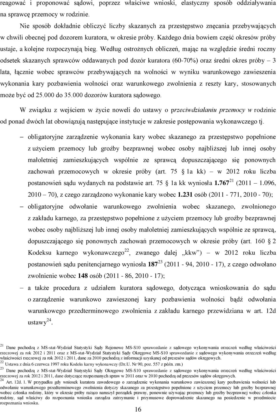 Każdego dnia bowiem część okresów próby ustaje, a kolejne rozpoczynają bieg.