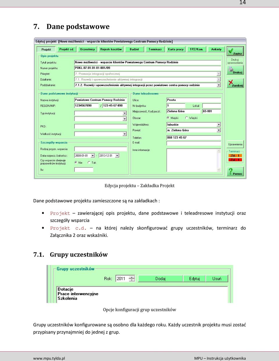 7.1. Grupy uczestników Opcje konfiguracji grup uczestników Grupy uczestników konfigurowane są osobno dla każdego roku.