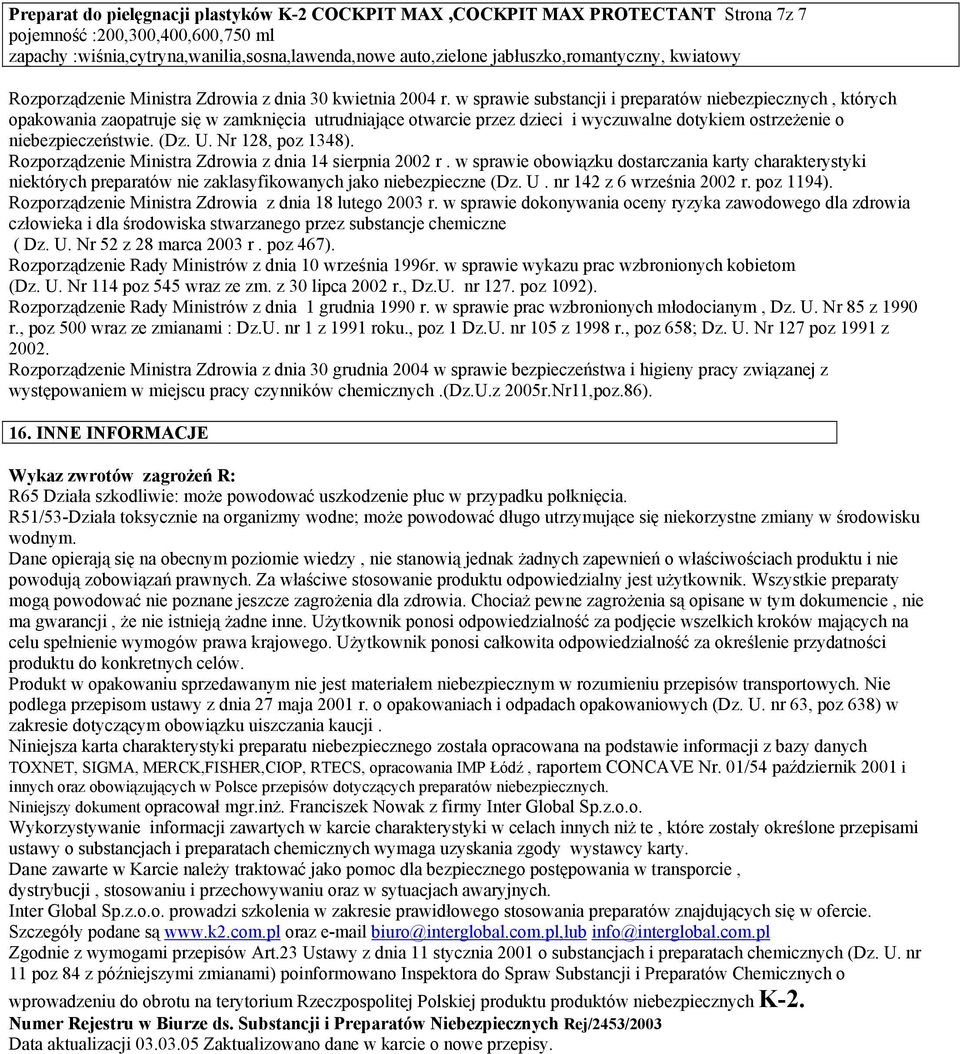Nr 128, poz 1348). Rozporządzenie Ministra Zdrowia z dnia 14 sierpnia 2002 r. w sprawie obowiązku dostarczania karty charakterystyki niektórych preparatów nie zaklasyfikowanych jako niebezpieczne (Dz.