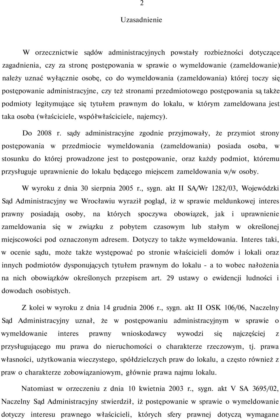 zameldowana jest taka osoba (właściciele, współwłaściciele, najemcy). Do 2008 r.