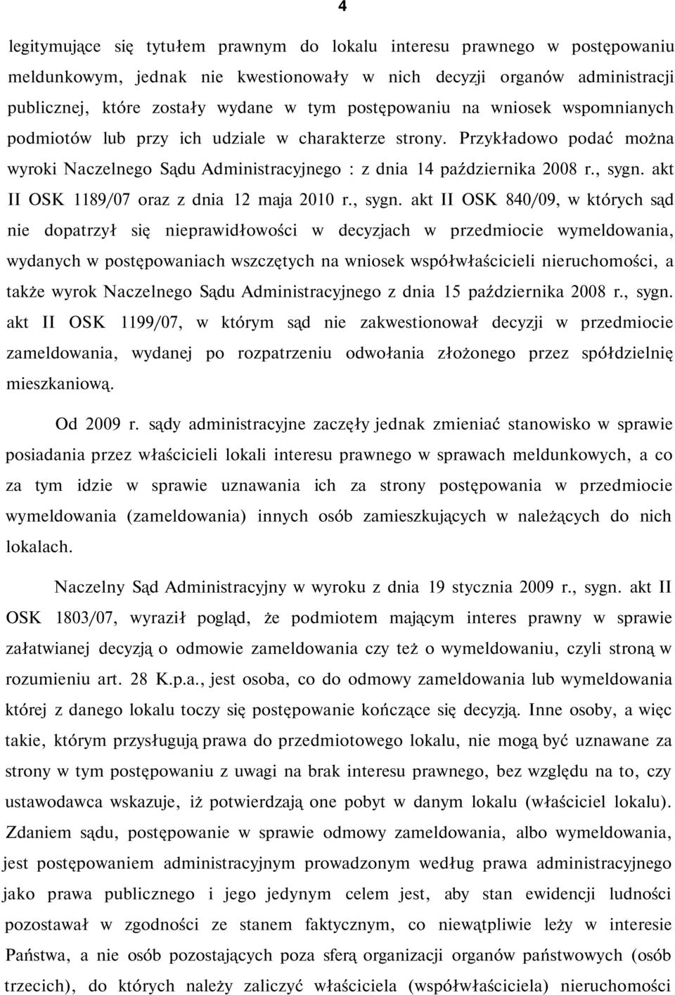 akt II OSK 1189/07 oraz z dnia 12 maja 2010 r., sygn.
