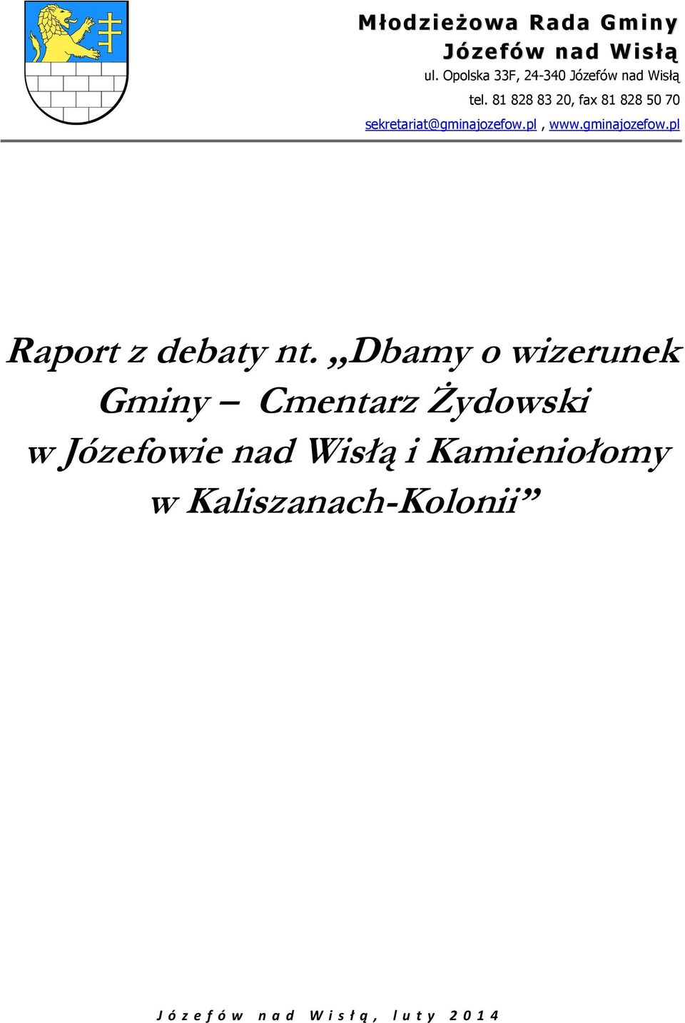 81 828 83 20, fax 81 828 50 70 sekretariat@gminajozefow.pl, www.gminajozefow.pl Raport z debaty nt.