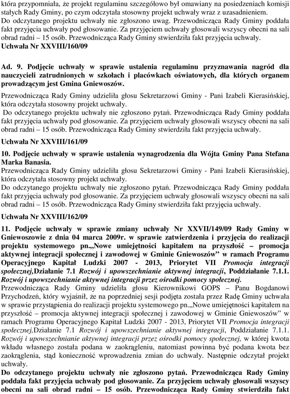 Podjęcie uchwały w sprawie ustalenia regulaminu przyznawania nagród dla nauczycieli zatrudnionych w szkołach i placówkach oświatowych, dla których organem prowadzącym jest Gmina Gniewoszów.