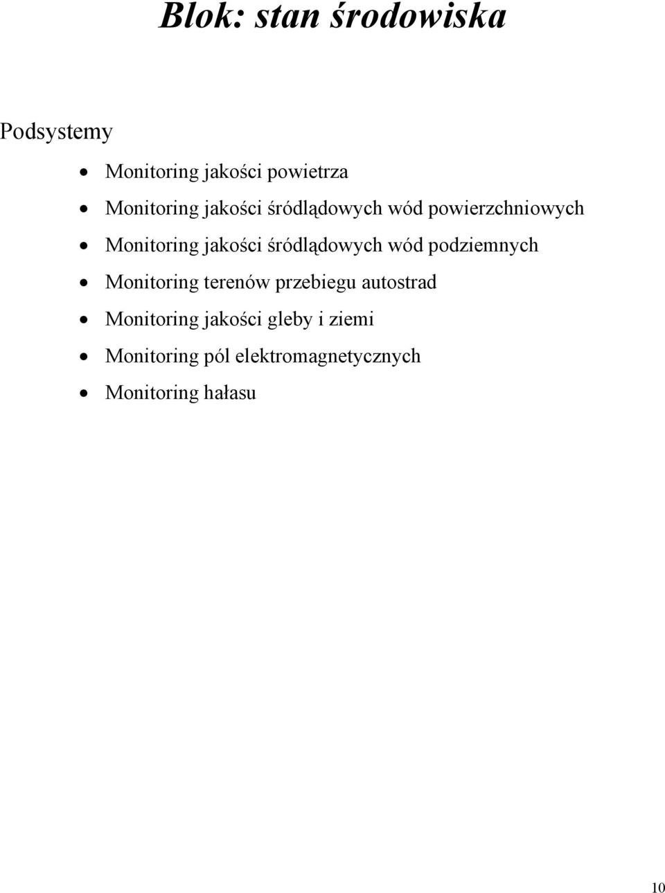 śródlądowych wód podziemnych Monitoring terenów przebiegu autostrad