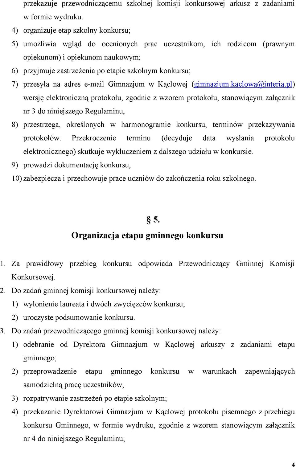 7) przesyła na adres e-mail Gimnazjum w Kąclowej (gimnazjum.kaclowa@interia.