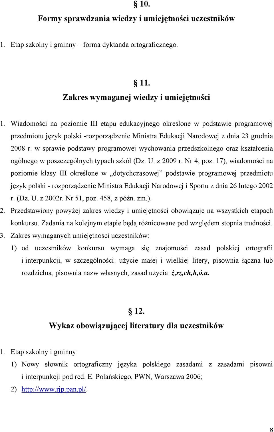 w sprawie podstawy programowej wychowania przedszkolnego oraz kształcenia ogólnego w poszczególnych typach szkół (Dz. U. z 2009 r. Nr 4, poz.