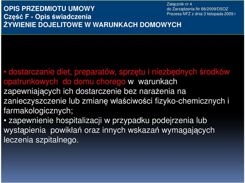 naraŝenia na zanieczyszczenie lub zmianę właściwości fizyko-chemicznych i farmakologicznych; zapewnienie