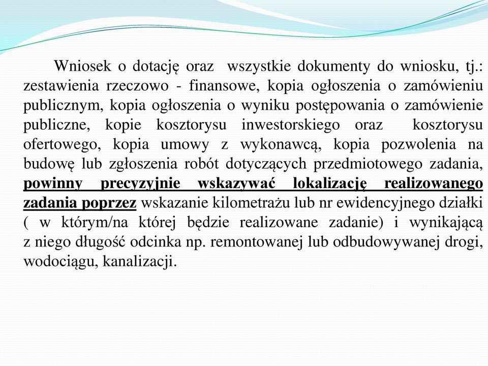 inwestorskiego oraz kosztorysu ofertowego, kopia umowy z wykonawcą, kopia pozwolenia na budowę lub zgłoszenia robót dotyczących przedmiotowego zadania, powinny