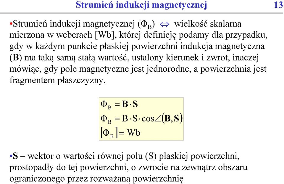 mówiąc, gdy pole magnetyczne jest jednorodne, a powierzchnia jest fragmentem płaszczyzny.