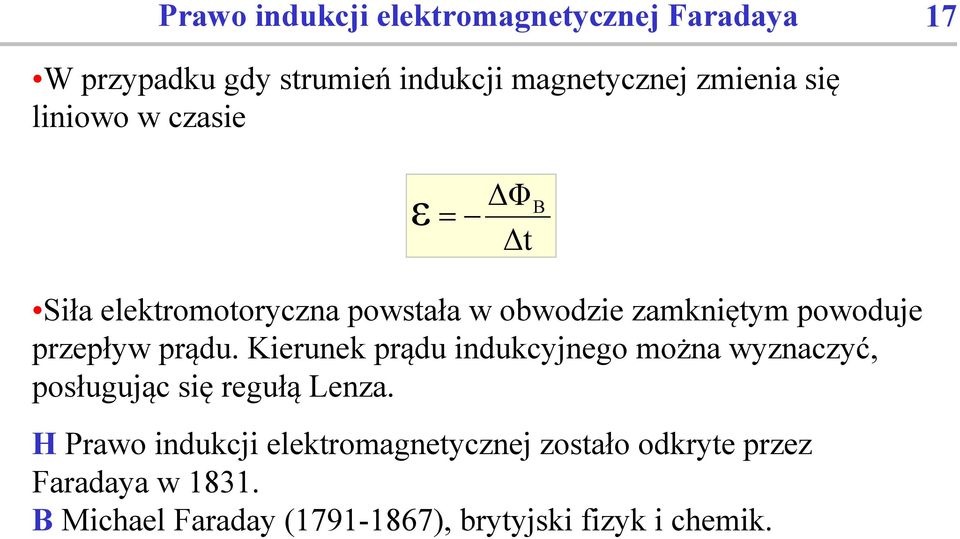 prądu. Kierunek prądu indukcyjnego można wyznaczyć, posługując się regułą Lenza.