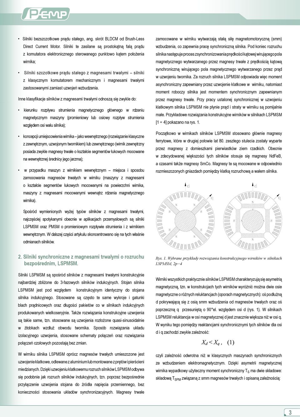 komutatorem mechanicznym i magnesami trwałymi zastosowanymi zamiast uzwojeń wzbudzenia.