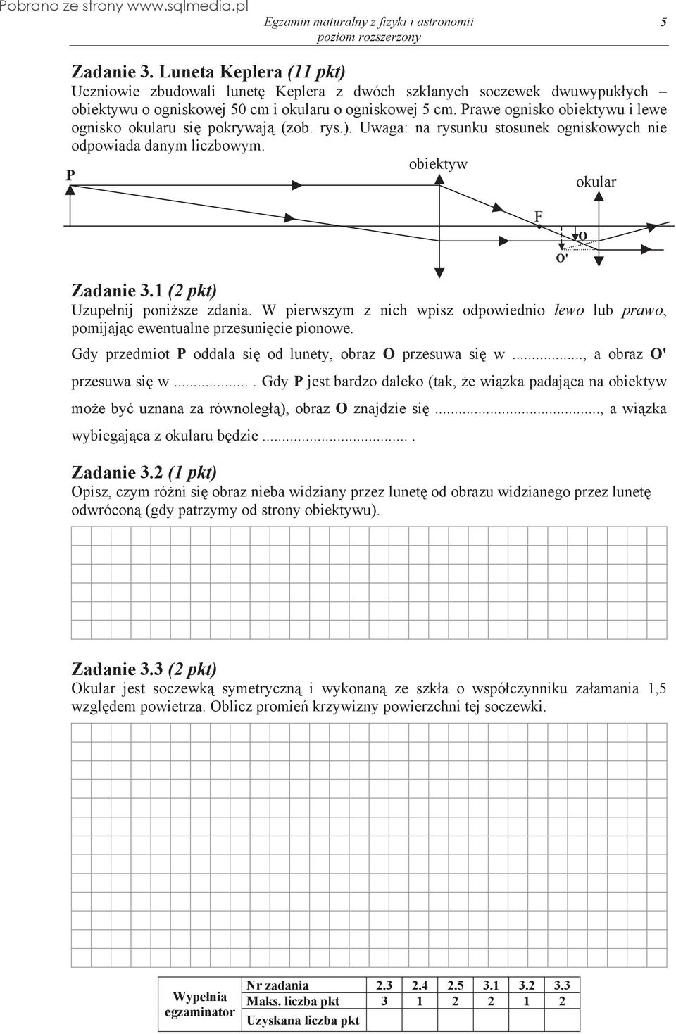 1 (2 pkt) Uzupe nij poni sze zdania. W pierwszym z nich wpisz odpowiednio lewo lub prawo, pomijaj c ewentualne przesuni cie pionowe. Gdy przedmiot P oddala si od lunety, obraz O przesuwa si w.