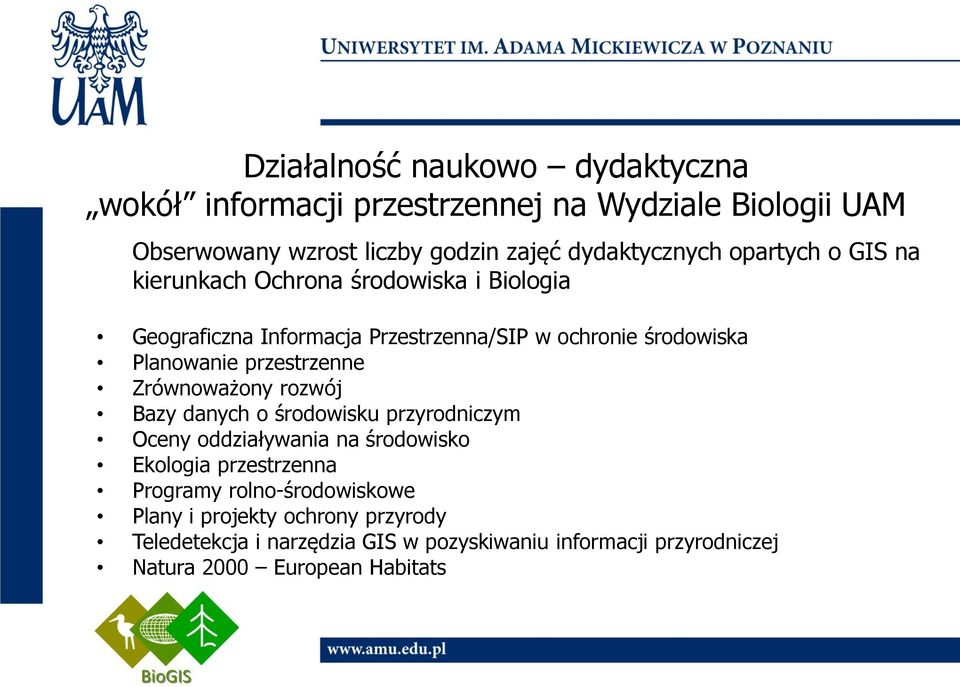 przestrzenne Zrównoważony rozwój Bazy danych o środowisku przyrodniczym Oceny oddziaływania na środowisko Ekologia przestrzenna Programy