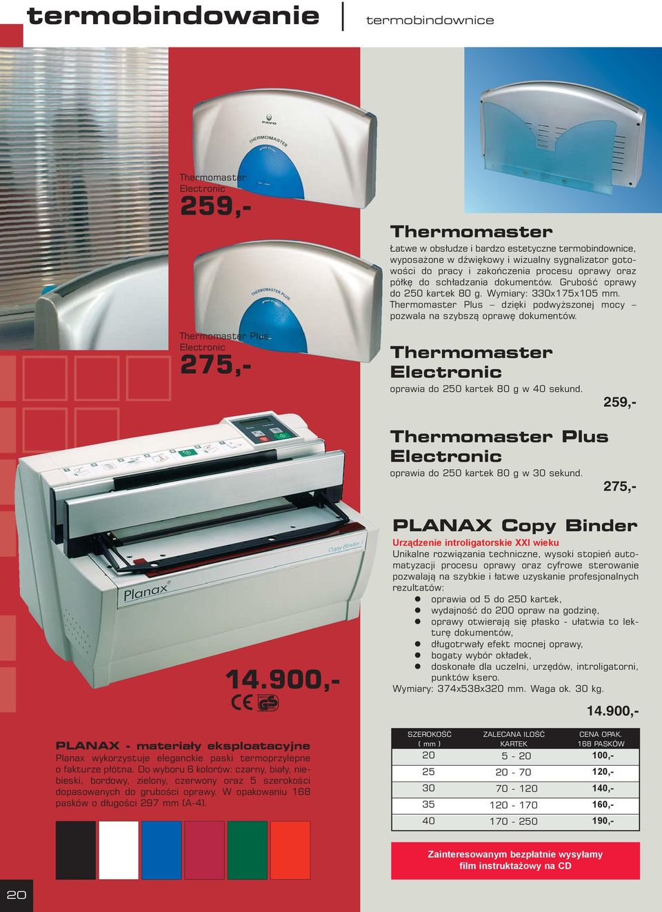 Thermomaster Plus dzięki podwyższonej mocy pozwala na szybszą oprawę dokumentów. Thermomaster Plus Electronic 275,- Thermomaster Electronic oprawia do 250 kartek 80 g w 40 sekund.