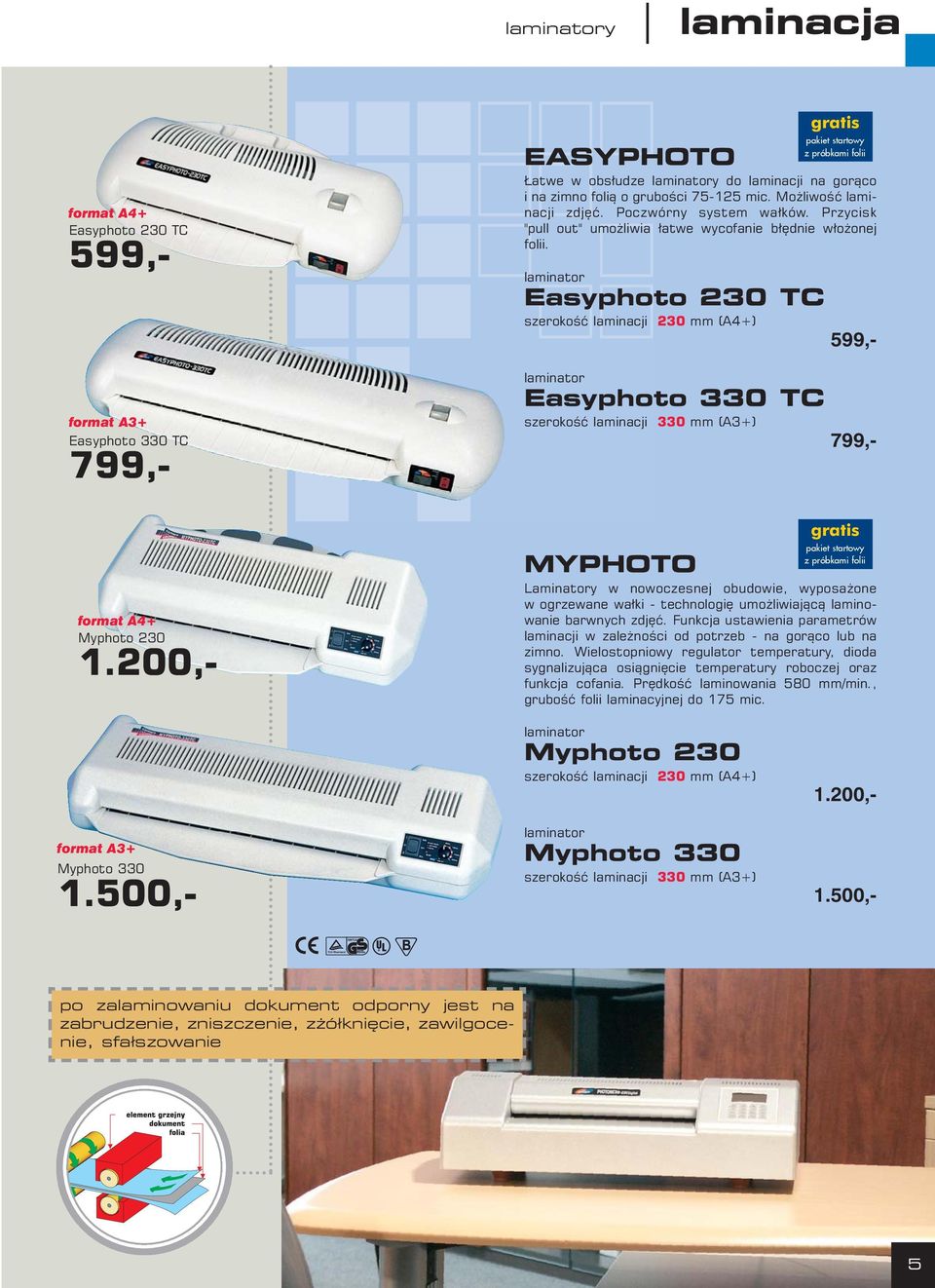 laminator Easyphoto 230 TC szerokość laminacji 230 mm (A4+) 599,- laminator Easyphoto 330 TC szerokość laminacji 330 mm (A3+) 799,- format A4+ Myphoto 230 1.