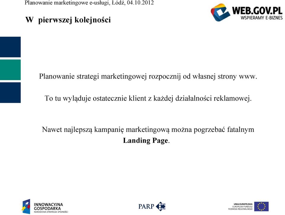 To tu wyląduje ostatecznie klient z każdej działalności