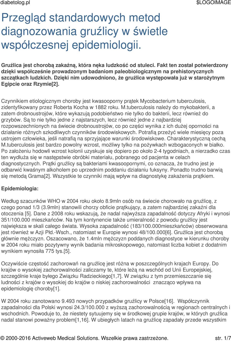 Dzięki nim udowodniono, że gruźlica występowała już w starożytnym Egipcie oraz Rzymie[2].