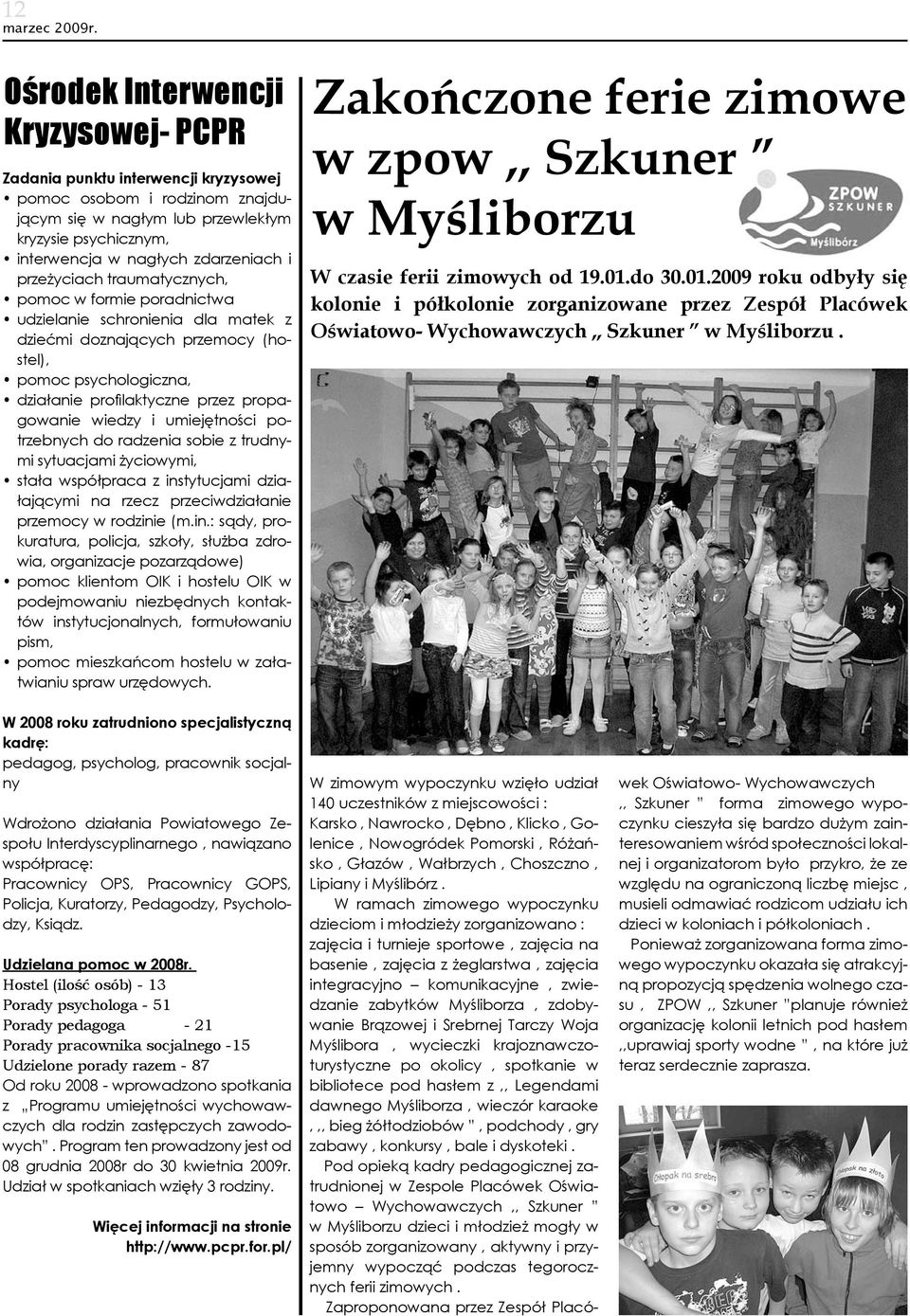 wiedzy i umiejętności potrzebnych do radzenia sobie z trudnymi sytuacjami życiowymi, stała współpraca z ins