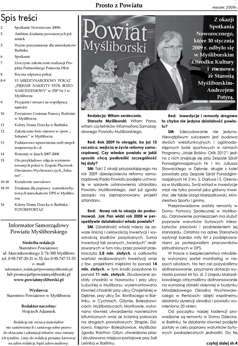VI MIĘDZYNARODOWY POKAZ PIĘKNIE NAKRYTY STÓŁ BOŻO- NARODZENIOWY w ZSP Nr 3 w Myśliborzu 9 Przyjaźni i otwarci na współpracę sąsiedzi 10 Powiatowe Centrum Pomocy Rodzinie w Myśliborzu 11 Kolory Domu