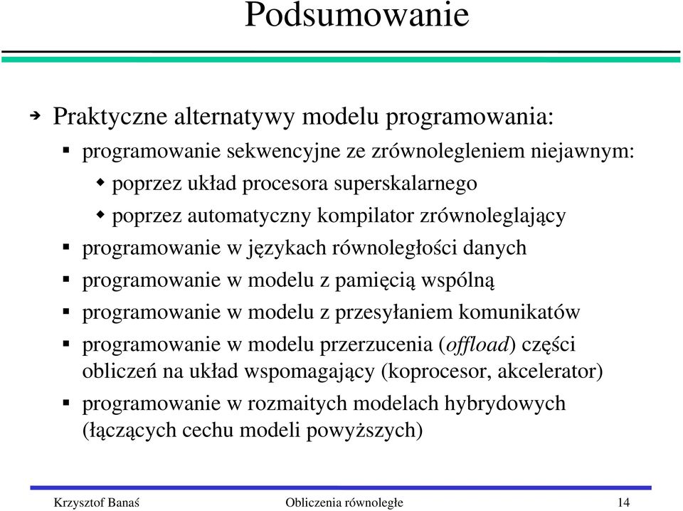 wspólną programowanie w modelu z przesyłaniem komunikatów programowanie w modelu przerzucenia (offload) części obliczeń na układ wspomagający