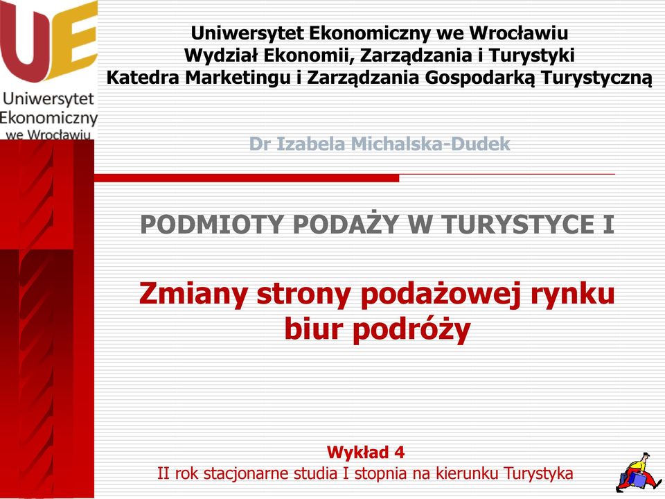 Izabela Michalska-Dudek PODMIOTY PODAŻY W TURYSTYCE I Zmiany strony