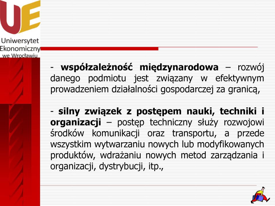 postęp techniczny służy rozwojowi środków komunikacji oraz transportu, a przede wszystkim