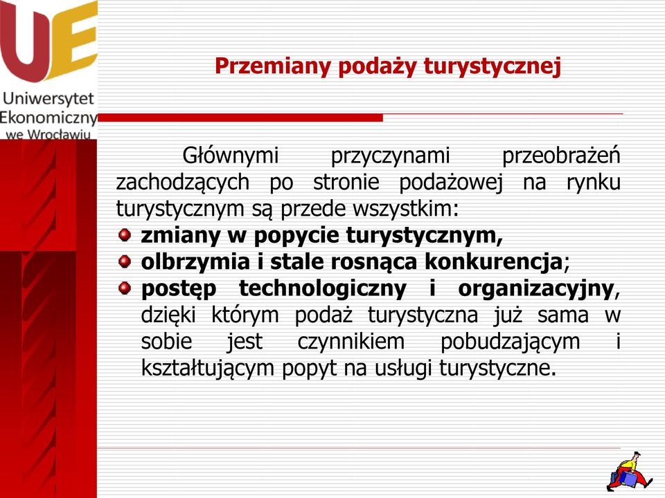 olbrzymia i stale rosnąca konkurencja; postęp technologiczny i organizacyjny, dzięki którym