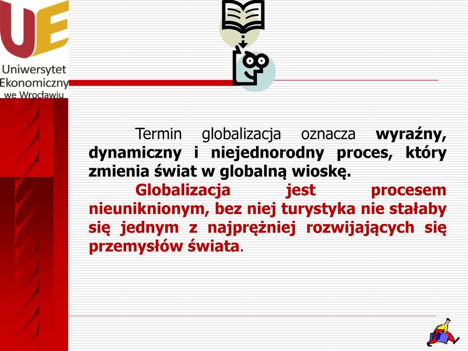 Globalizacja jest procesem nieuniknionym, bez niej turystyka