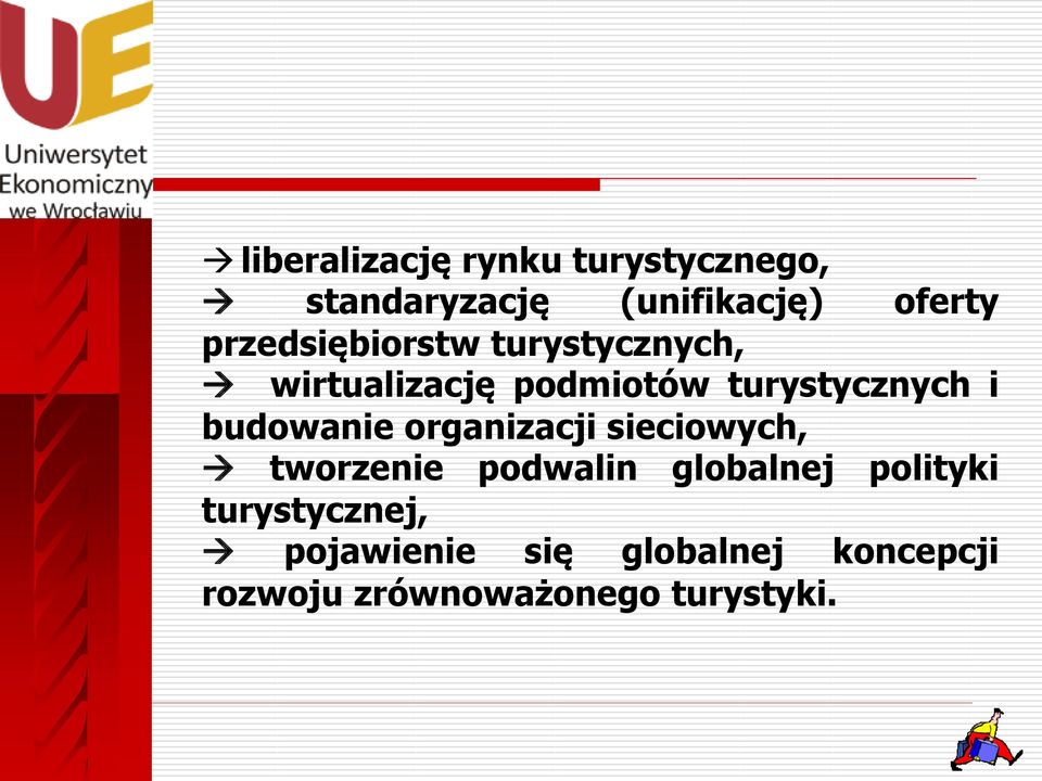 budowanie organizacji sieciowych, tworzenie podwalin globalnej polityki