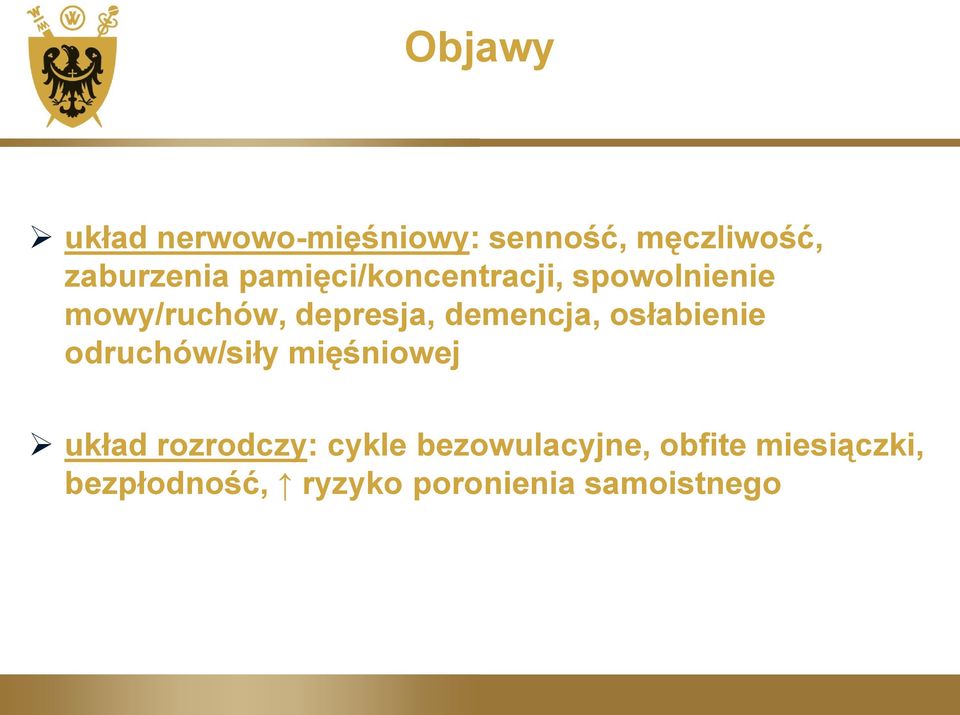 demencja, osłabienie odruchów/siły mięśniowej układ rozrodczy: