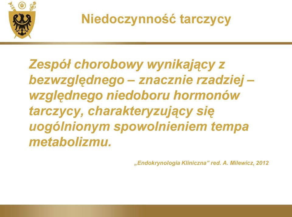hormonów tarczycy, charakteryzujący się uogólnionym spowolnieniem