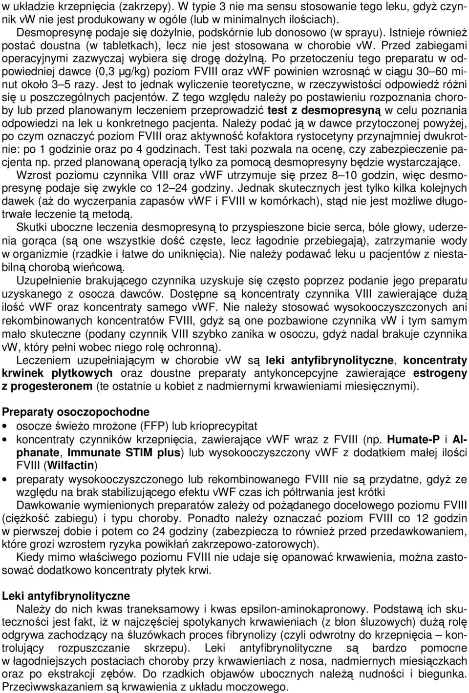 Przed zabiegami operacyjnymi zazwyczaj wybiera się drogę dożylną.
