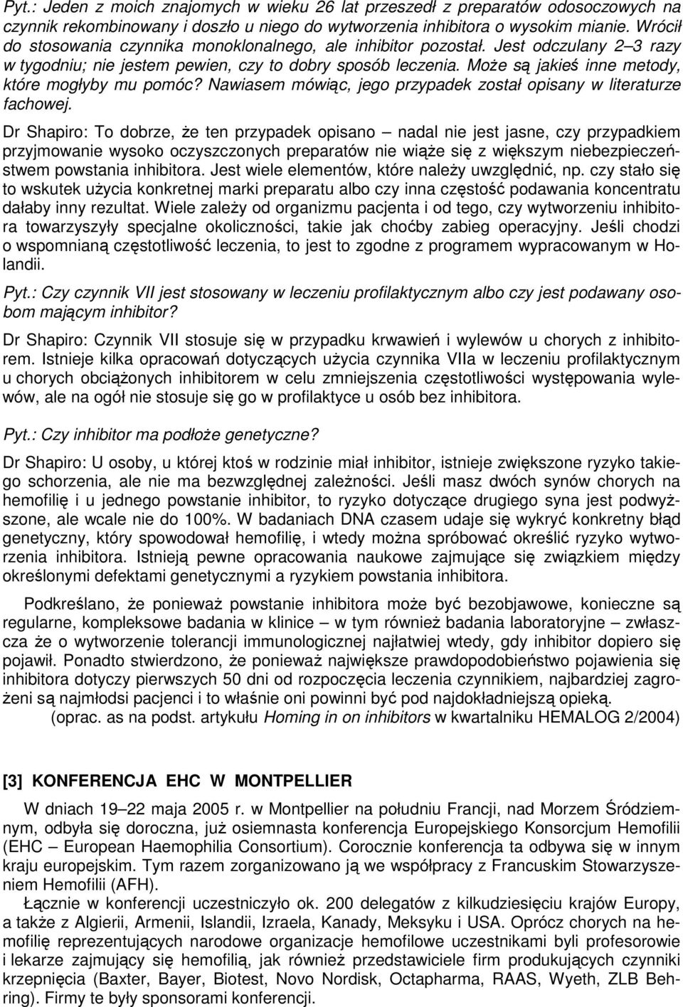Może są jakieś inne metody, które mogłyby mu pomóc? Nawiasem mówiąc, jego przypadek został opisany w literaturze fachowej.