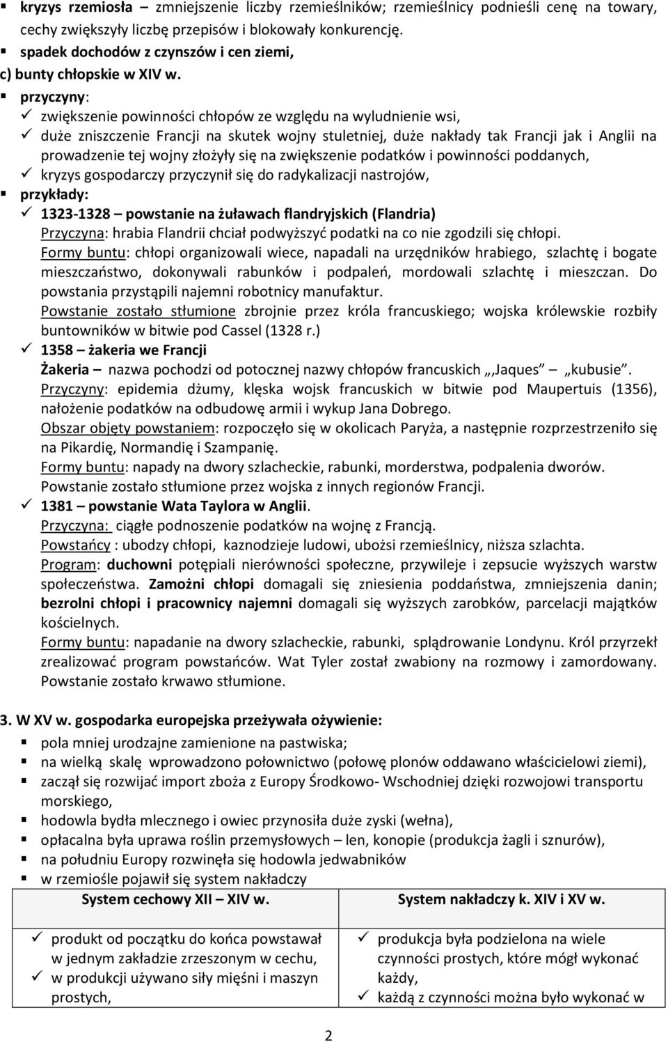 przyczyny: zwiększenie powinności chłopów ze względu na wyludnienie wsi, duże zniszczenie Francji na skutek wojny stuletniej, duże nakłady tak Francji jak i Anglii na prowadzenie tej wojny złożyły