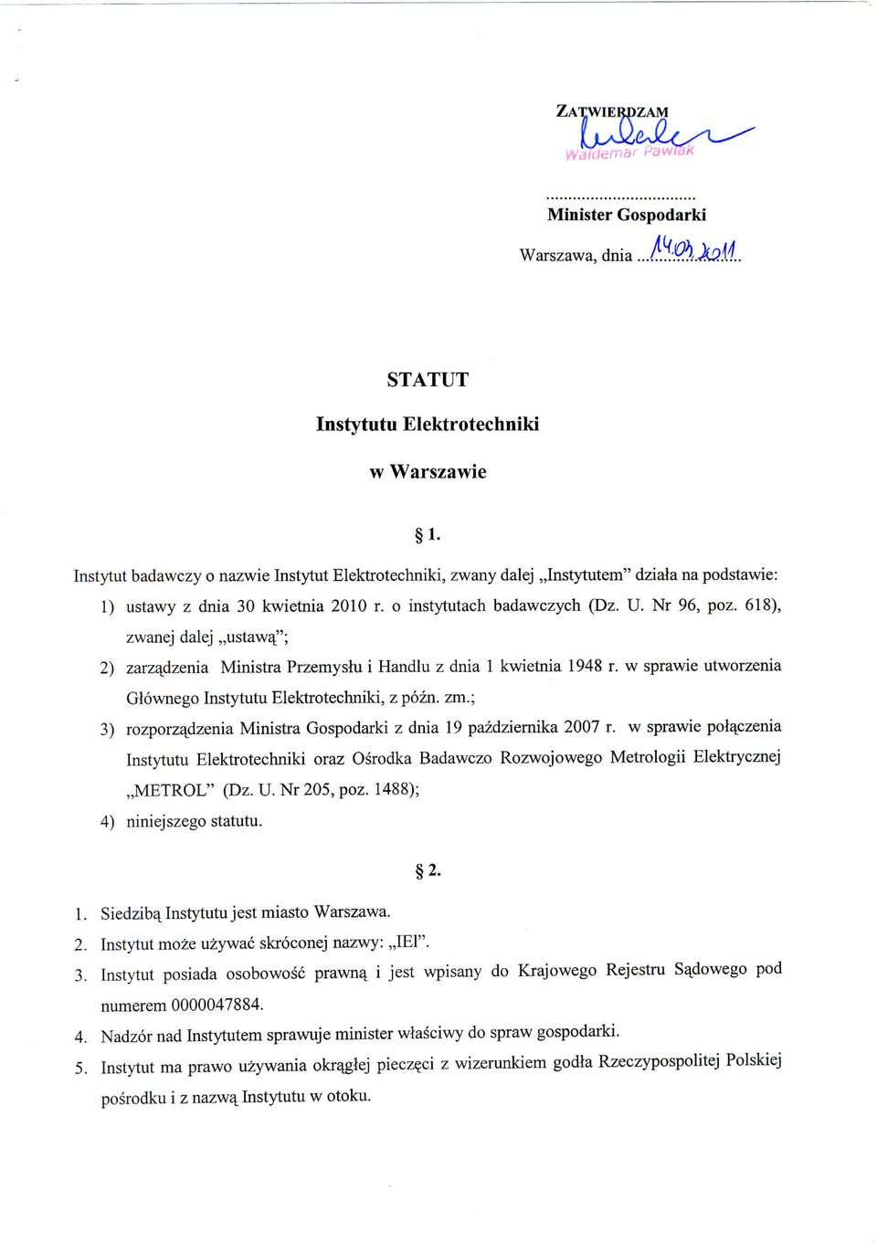 w sprawie utworzenia Glownego Instytutu Elektrotechniki, z pozn. zm.; 3) rozporzajdzenia Ministra Gospodarki z dnia 19 pazdziernika 2007 r.