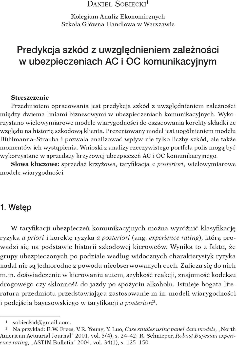 Wykorzystano wielowymiarowe modele wiarygodności do oszacowania korekty składki ze względu na historię szkodową klienta.