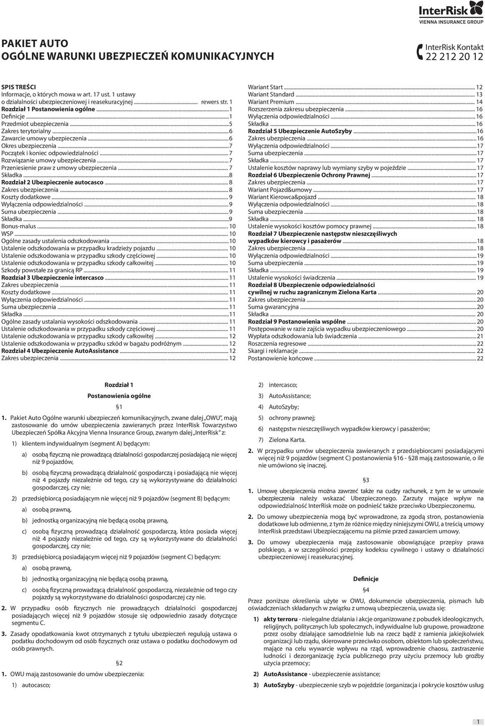 .. 7 Początek i koniec odpowiedzialności... 7 Rozwiązanie umowy ubezpieczenia... 7 Przeniesienie praw z umowy ubezpieczenia... 7 Składka... 8 Rozdział 2 Ubezpieczenie autocasco.