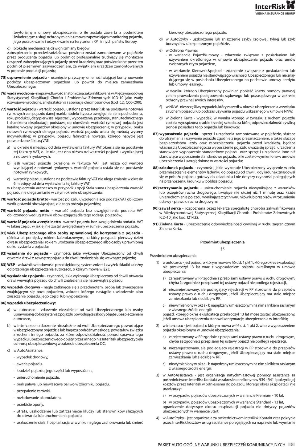 trudniący się montażem urządzeń zabezpieczających pojazdy przed kradzieżą oraz potwierdzone przez ten podmiot pisemnym zaświadczeniem, za wyjątkiem urządzeń zamontowanych w procesie produkcji