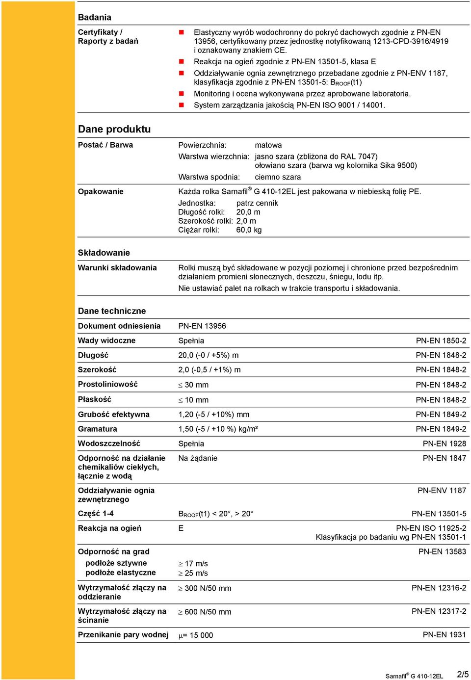 przez aprobowane laboratoria. System zarządzania jakością PN-EN ISO 9001 / 14001.