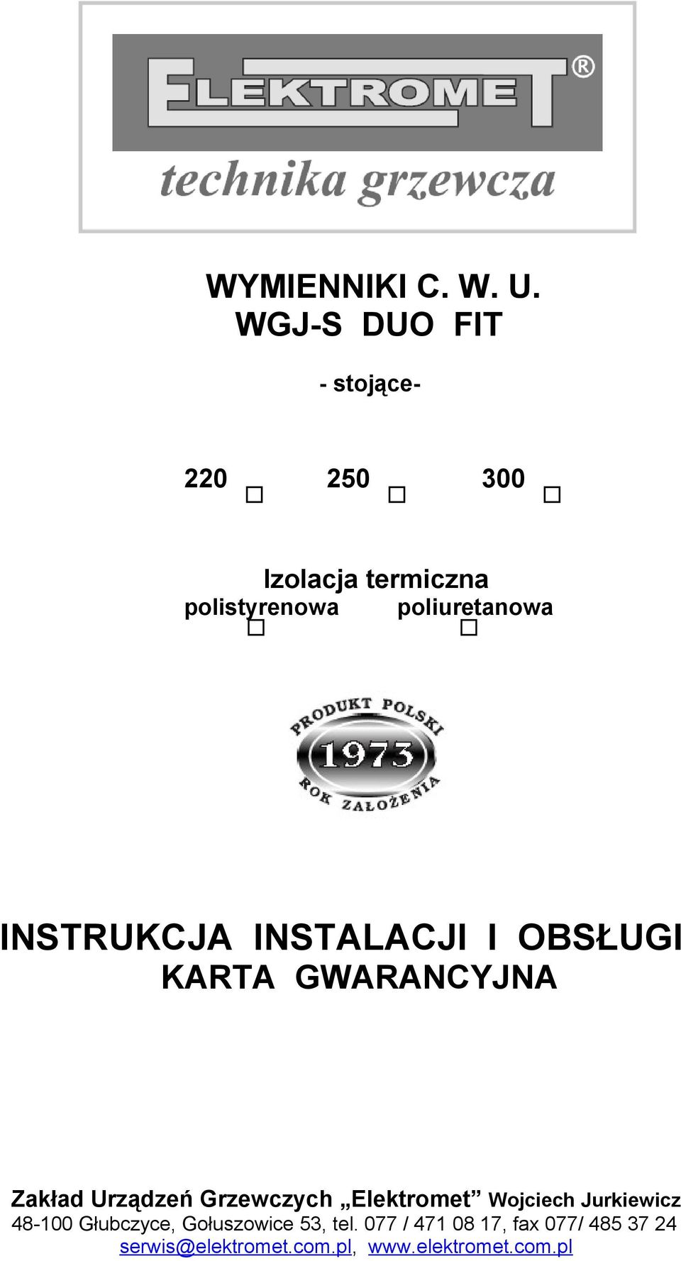 INSTRUKCJA INSTALACJI I OBSŁUGI KARTA GWARANCYJNA Zakład Urządzeń Grzewczych