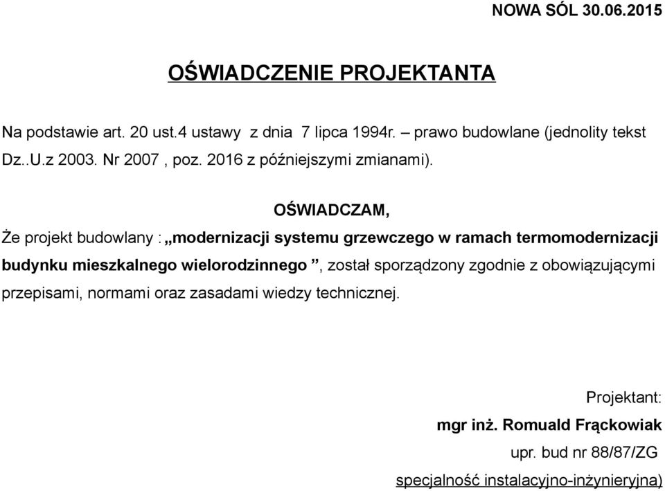 OŚWIADCZAM, Że projekt budowlany : modernizacji systemu grzewczego w ramach termomodernizacji budynku mieszkalnego