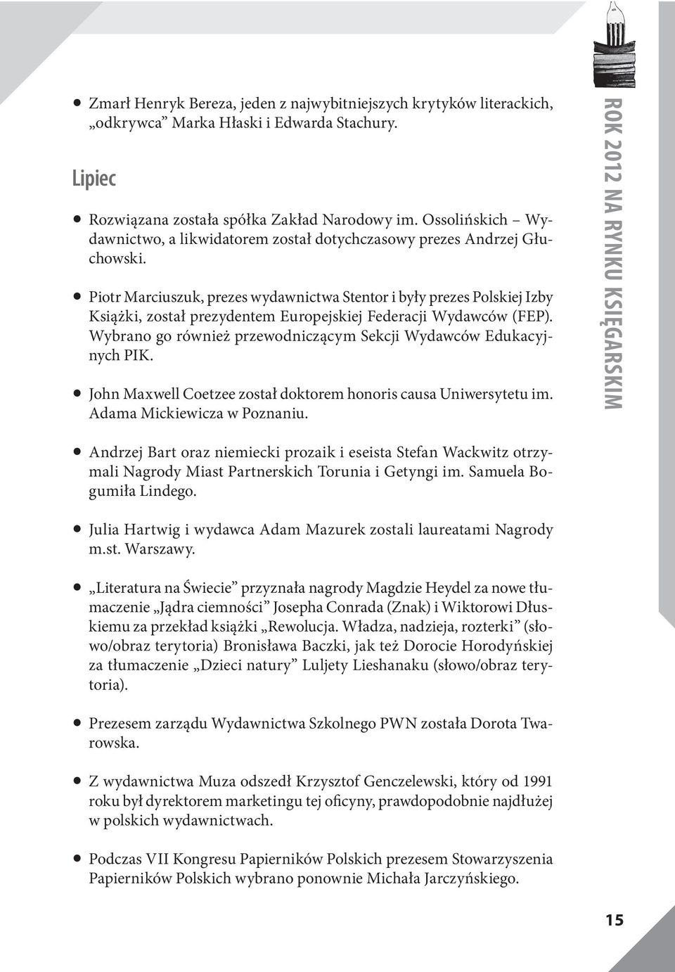 Piotr Marciuszuk, prezes wydawnictwa Stentor i były prezes Polskiej Izby Książki, został prezydentem Europejskiej Federacji Wydawców (FEP).
