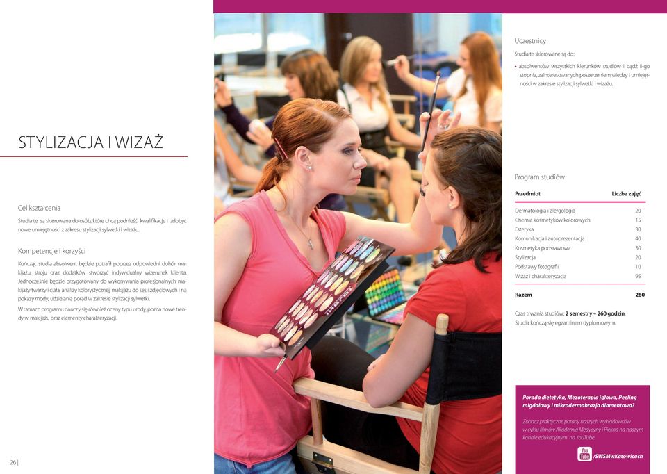 Kończąc studia absolwent będzie potrafił poprzez odpowiedni dobór makijażu, stroju oraz dodatków stworzyć indywidualny wizerunek klienta.