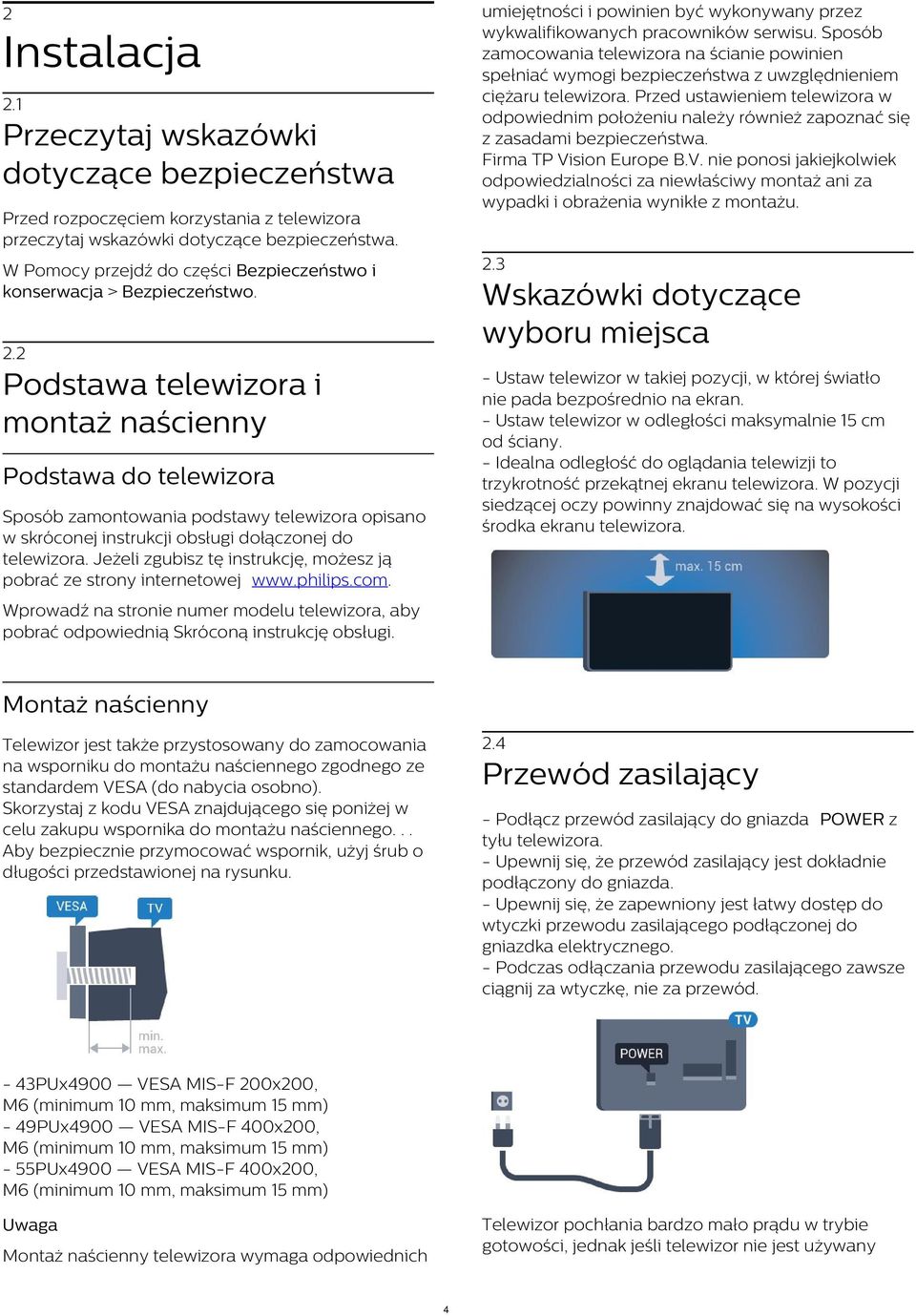 Przed ustawieniem telewizora w odpowiednim położeniu należy również zapoznać się z zasadami bezpieczeństwa. Firma TP Vi