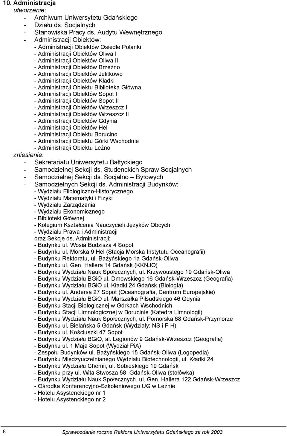 Administracji Obiektów Jelitkowo - Administracji Obiektów Kładki - Administracji Obiektu Biblioteka Główna - Administracji Obiektów Sopot I - Administracji Obiektów Sopot II - Administracji Obiektów