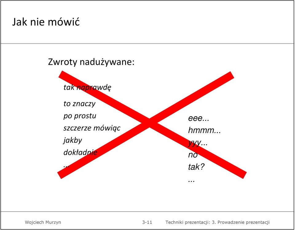 szczerze mówiąc jakby dokładnie.