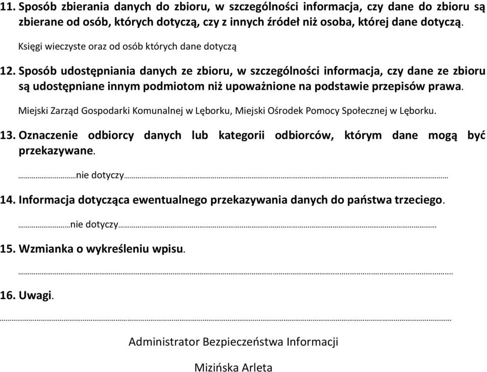 Sposób udostępniania danych ze zbioru, w szczególności informacja, czy dane ze zbioru są udostępniane innym podmiotom niż upoważnione na podstawie przepisów prawa.