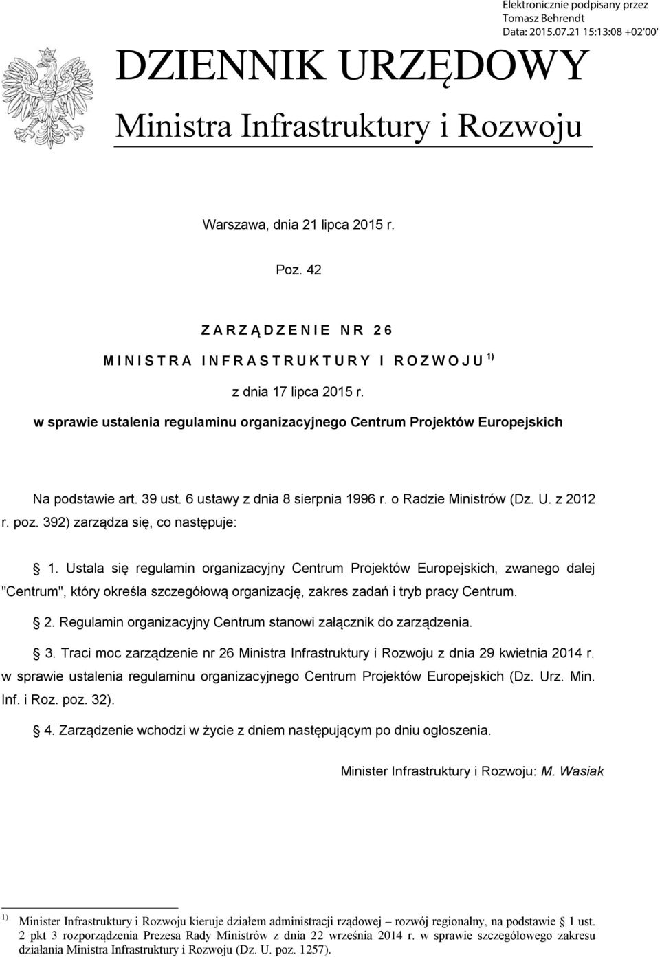 w sprawie ustalenia regulaminu organizacyjnego Centrum Projektów Europejskich Na podstawie art. 39 ust. 6 ustawy z dnia 8 sierpnia 1996 r. o Radzie Ministrów (Dz. U. z 2012 r. poz.