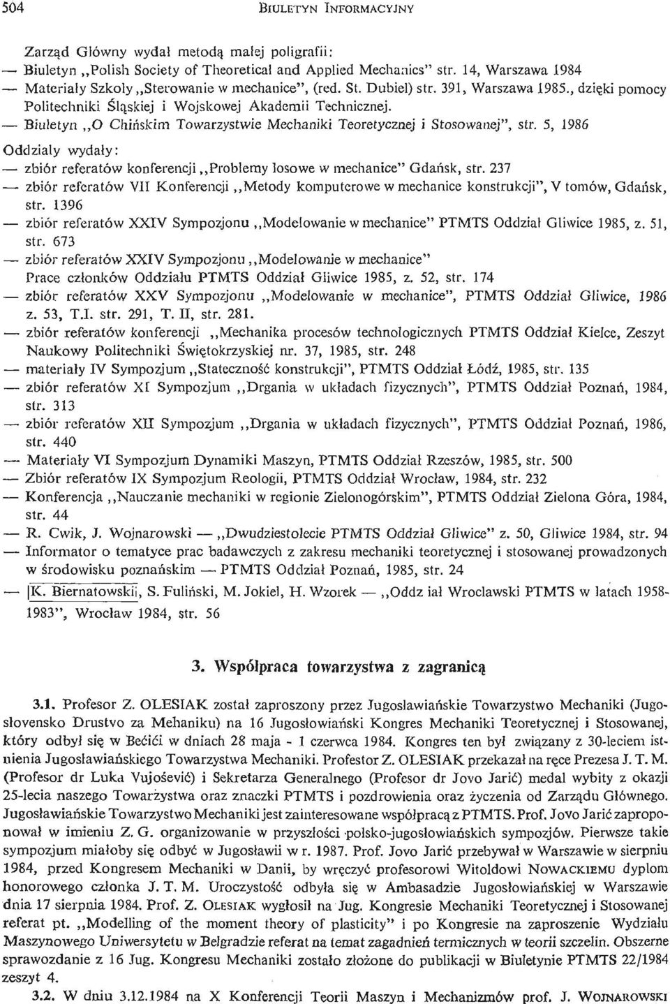 Biuletyn O Chiń skim Towarzystwie Mechaniki Teoretycznej i Stosowanej", str. 5, 1986 Oddziały wydał y: zbiór referatów konferencji Problemy losowe w mechanice" Gdań sk, str.