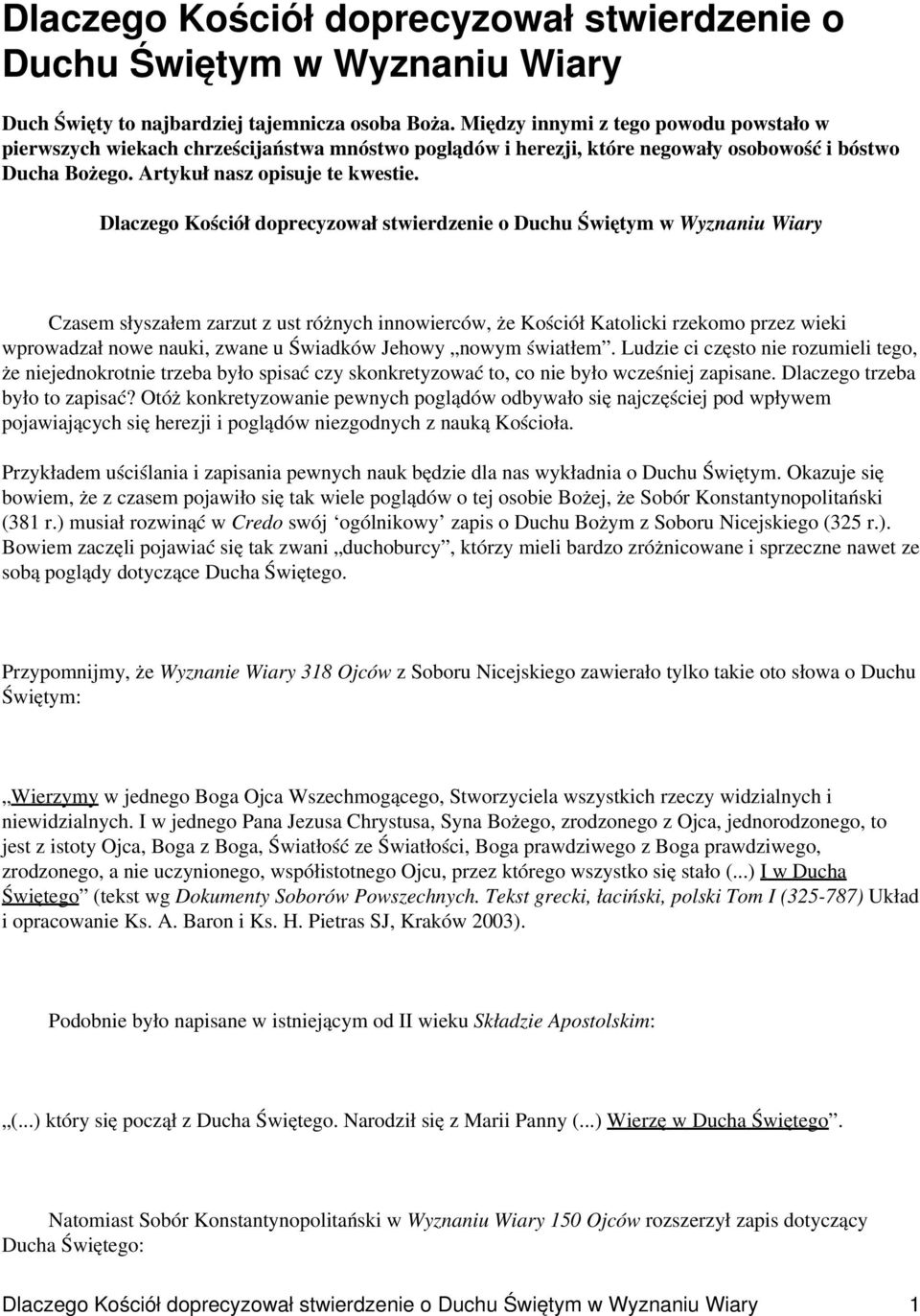 Dlaczego Kościół doprecyzował stwierdzenie o Duchu Świętym w Wyznaniu Wiary Czasem słyszałem zarzut z ust różnych innowierców, że Kościół Katolicki rzekomo przez wieki wprowadzał nowe nauki, zwane u